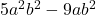 5a^2 b^2 - 9a b^2