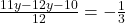   \frac{11y - 12y - 10}{12} = -  \frac{1}{3} 