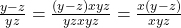 \frac{y - z}{yz} = \frac{(y - z) &times; xyz}{yz &times; xyz} = \frac{x(y - z)}{xyz}