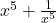 x^5 + \frac{1}{x^5} 