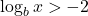  \log_b x > -2 