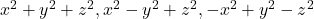  x^2 + y^2 + z^2, x^2 - y^2 + z^2, -x^2 + y^2 - z^2 