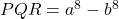  PQR = a^8 - b^8 