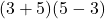  (3 + 5)(5 - 3) 