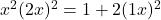  x^2(2−x)^2 = 1 + 2(1−x)^2