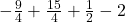  -\frac94+\frac{15}4+\frac12-2 