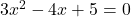  3x^2 - 4x + 5 = 0 