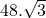  48. \sqrt{3} 