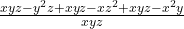  \frac{xyz - y^2z + xyz - xz^2 + xyz - x^2y}{xyz}  