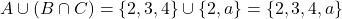  A \cup (B \cap C) = \{2, 3, 4\} \cup \{2, a\} = \{2, 3, 4, a\} 