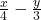 \frac{x}{4} - \frac{y}{3}