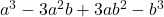 a^3 - 3a^2b + 3ab^2 - b^3