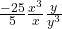 \frac{ - 25}{5} &times; \frac{x^3}{x} &times; \frac{y}{y^3}