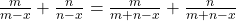 \frac{m}{m - x} + \frac{n}{n - x} = \frac{m}{m + n - x} + \frac{n}{m + n - x} 