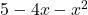 5 - 4x - x^2