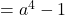 = a^4 - 1 