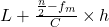  L + \frac{\frac{n}{2} - f_m}{C} \times h 