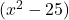 (x^2 - 25)