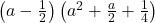  \left(a-\frac12\right)\left(a^2+\frac a2+\frac14\right) 