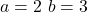  a = 2 \, এবং \, b = 3 