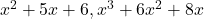 x^2 + 5x + 6, x^3 + 6x^2 + 8x