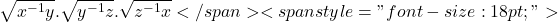 \sqrt{x^{-1}y}.\sqrt{y^{-1}z}.\sqrt{z^{-1}x}</span> <span style="font-size: 18pt;">