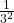  \frac{1}{3^2}
