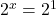 2^x=2^1\\