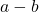  a - b 