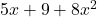 5x + 9 + 8x^2