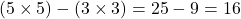  (5 \times 5) - (3 \times 3) = 25 - 9 = 16 