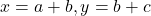 x = a + b, y = b + c