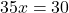  35x = 30 