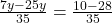  \frac{7y - 25y}{35} = \frac{10 - 28 }{35}