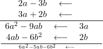 Rendered by QuickLaTeX.com \frac{\begin{array}{c}2a - 3b \quad \longleftarrow \quad \text{গুণ্য} \\3a + 2b \quad \longleftarrow \quad\text{গুণক}\end{array}}{\frac{\begin{array}{c}6a^2 - 9ab \quad \longleftarrow \quad 3a \text{ দ্বারা গুণ করে} \\4ab - 6b^2 \quad \longleftarrow \quad 2b \text{ দ্বারা গুণ করে}\end{array}}{6a^2 - 5ab - 6b^2 \quad \longleftarrow \quad \text{যোগফল}}}