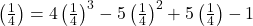  &fnof;\left(\frac14\right)=4\left(\frac14\right)^3-5\left(\frac14\right)^2+5\left(\frac14\right)-1 