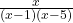 \frac{x}{(x -1)(x - 5)}