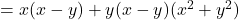 = {x(x - y) + y(x - y)}(x^2 + y^2)