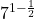 7^{1-\frac12}\\