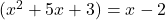  (x^2 +5x+3) = x-2 