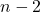  n - 2 