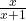 \frac{x}{x + 1}