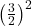 \left(\frac32\right)^2