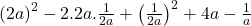  \left(2a\right)^2-2.2a.\frac1{2a}+\left(\frac1{2a}\right)^2+4a-\frac1a 