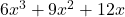6x^3 + 9x^2 + 12x
