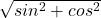 \sqrt{ sin&theta; ^2+ cos&theta; ^2} 