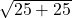 \sqrt{25 + 25}