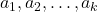  a_1, a_2, \dots, a_k