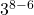  3^{8-6} 