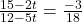  \frac{15 - 2t}{12 - 5t} = \frac{- 3}{18} 